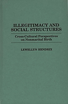 Illegitimacy and social structures : cross-cultural perspectives on nonmarital birth