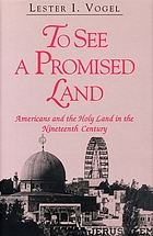 To see a promised land : Americans and the Holy Land in the nineteenth century