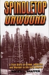 Spindletop unwound 著者：  Roger L Shaffer 