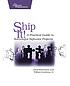 Ship it! : a practical guide to successful software projects