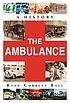The ambulance : a history by  Ryan Corbett Bell 