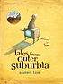 Tales from outer suburbia von Shaun Tan