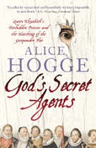 God's secret agents : Queen Elizabeth's forbidden priests and the hatching of the Gunpowder plot