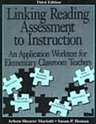 Linking reading assessment to instruction : an application worktext for elementary classroom teachers