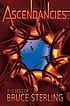 Ascendancies : the best of Bruce Sterling