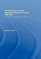 Introduction to early medieval Western Europe, 300-900 : the sword, the plough and the book