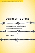 Sunbelt justice : Arizona and the transformation of American punishment