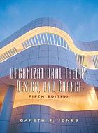 Organizational theory, design, and change