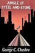 Jungle of steel & stone por George C Chesbro