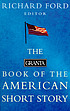The Granta book of the American short story 著者： Richard Ford