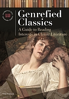 Genrefied classics : a guide to reading interests in classic literature