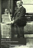History of the great American fortunes,