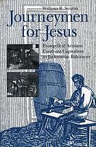 Journeymen for Jesus : Evangelical artisans confront capitalism in Jacksonian Baltimore