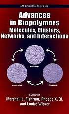 Advances in biopolymers : molecules, clusters, networks, and interactions