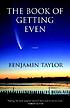 The book of getting even : a novel door Benjamin Taylor