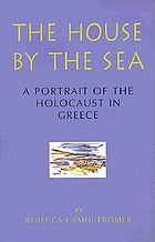The house by the sea : a portrait of the Holocaust in Greece