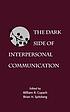 The dark side of interpersonal communication