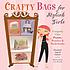 Crafty bags for stylish girls : uniquely chic... by  Elizabeth Ingrid Hauser 