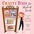 Crafty bags for stylish girls : uniquely chic... by  Elizabeth Ingrid Hauser 