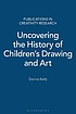 Uncovering the history of children's drawing and... por Donna Darling Kelly
