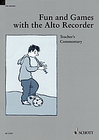 Fun and games with the alto recorder. Teacher's commentary
