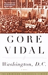 Washington, D.C. : a novel por Gore Vidal