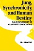 Jung, synchronicity, and human destiny : C.G.... de Ira Progoff