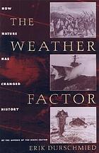 Weather factor : how nature has changed history.