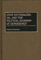 Arab nationalism, oil, and the political economy of dependency