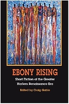 Ebony rising : short fiction of the greater Harlem Renaissance era