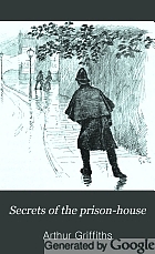 Secrets of the prison-house; or, Gaol studies and sketches.