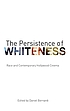 The persistence of whiteness : race and contemporary... by  Daniel Bernardi 