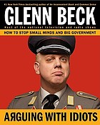 Arguing with idiots : how to stop small minds and big government