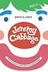 Jeremy Cabbage and the Living Museum of human... de David Elliott