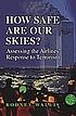 How safe are our skies? : assessing the airlines' response to terrorism