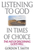 Listening to God in times of choice : the art of discerning God's will