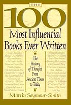 The 100 most influential books ever written : the history of thought from ancient times to today