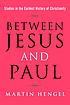 Between Jesus and Paul : studies in the earliest... door Martin Hengel
