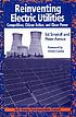 Reinventing electric utilities : competition,... by Ed Smeloff