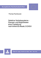 Selektive Vertriebssysteme : Grenzen u. Möglichkeiten e. Freistellung nach Art.85 Abs.3 EWGV