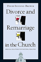 Divorce and remarriage in the church : biblical solutions for pastoral realities