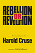 Rebellion or revolution? by  Harold Cruse 