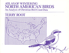 Atlas of wintering North American birds : an analysis of Christmas bird count data