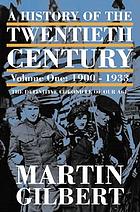 A history of the twentieth century/ 1, 1900 - 1933.