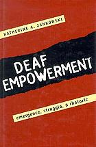 Deaf empowerment : emergence, struggle, and rhetoric