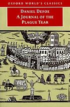 A journal of the plague year : being observations or memorials of the most remarkable occurrences, as well publick as private, which happened in London during the last Great Visitation in 1665