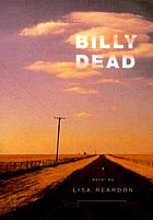 Billy dead : a novel by Lisa Reardon