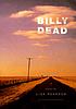 Billy dead : a novel by Lisa Reardon