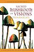 Sacred mushroom of visions : teonanácatl : a... von Ralph Metzner
