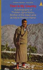 Tibet is my country; the autobiography of Thubten Jigme Norbu, brother of the Dalai Lama, as told to Heinrich Harrer